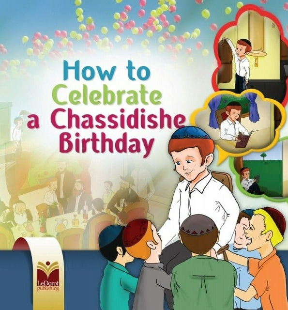 How to Celebrate a Chassidishe Birthday