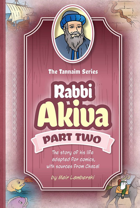 The Tannaim Series: Rabbi Akiva - Part Two