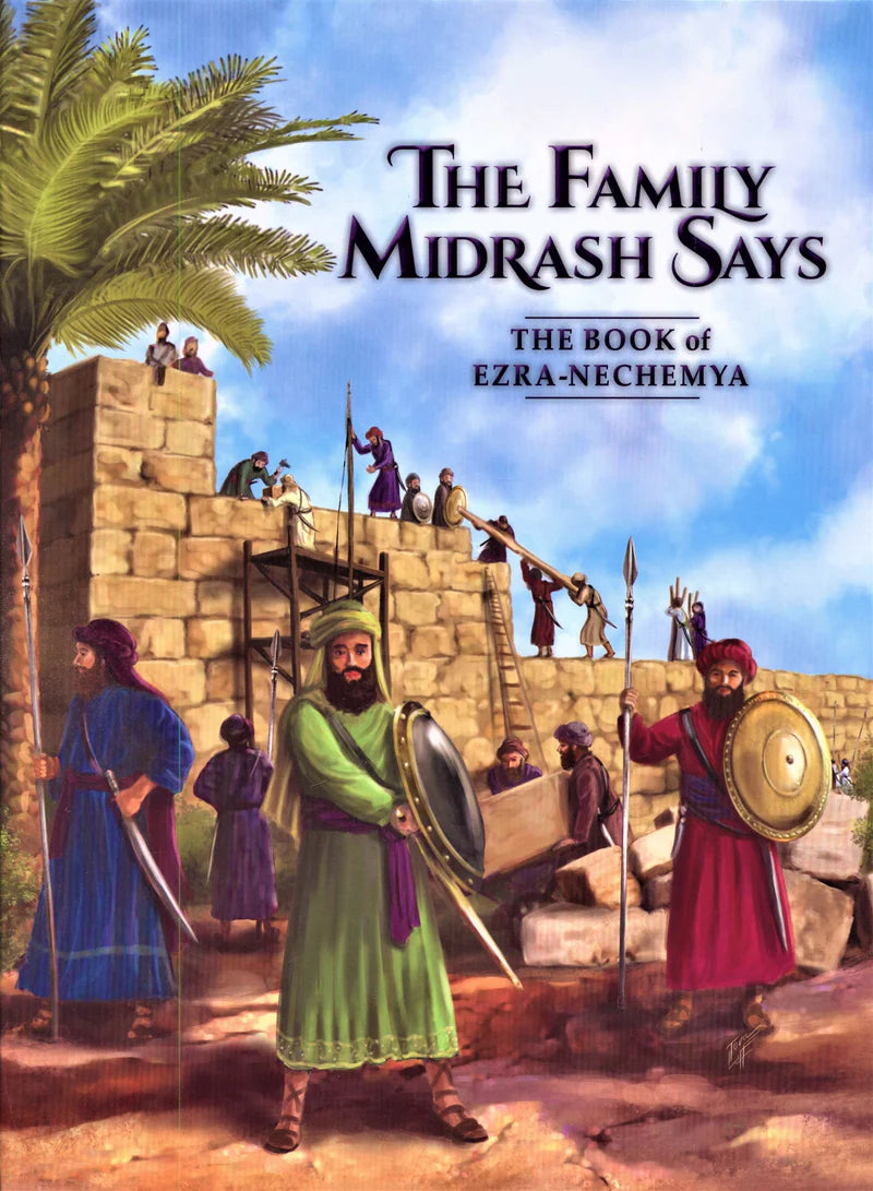 The Family Midrash Says - The Book of Ezra-Nechemya