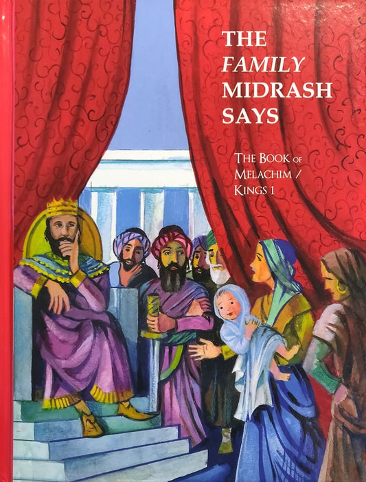 The Family Midrash Says - The Book of Melachim/Kings 1