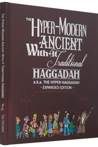 The Hyper-Modern Ancient With-it Traditional Haggadah