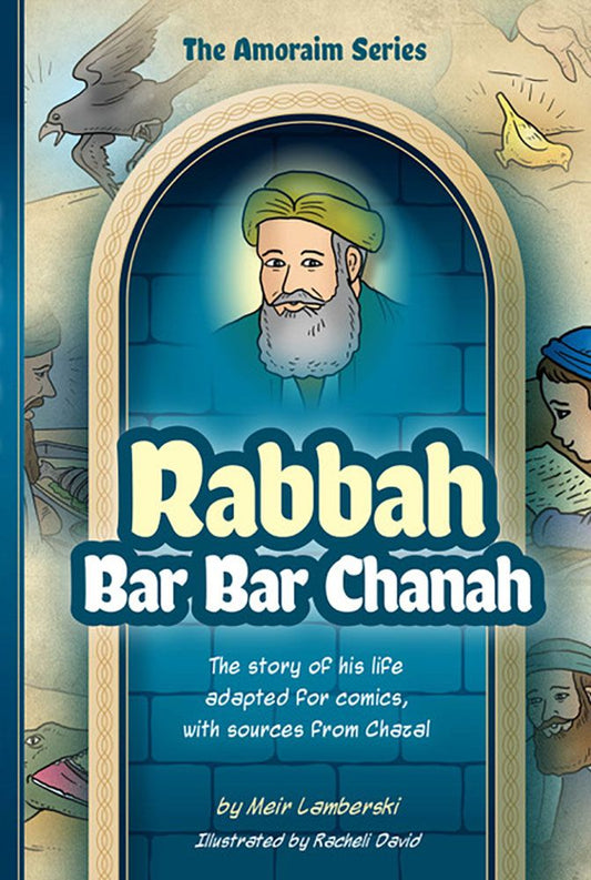 The Amoraim Series: Rabbah Bar Bar Chanah
