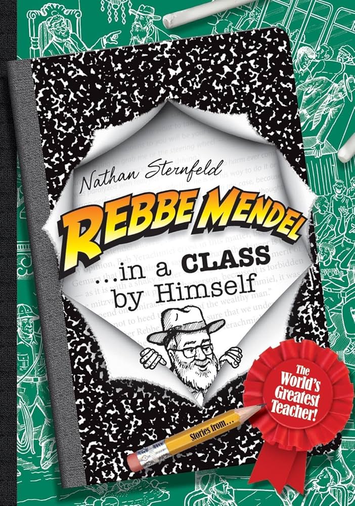 Rebbe Mendel - Rebbe Mendel…in a Class by Himself - #5