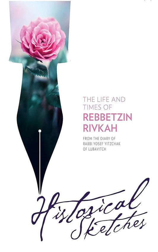 Historical Sketches - The Life and Times of Rebbetzin Rivkah